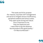 Dr Maurice McGrath's feedback on his TXG Opaque Thigh High Compression Stockings